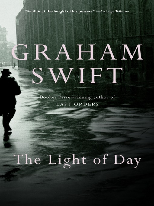 Title details for The Light of Day by Graham Swift - Available